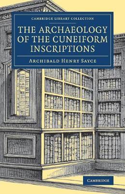 The Archaeology of the Cuneiform Inscriptions