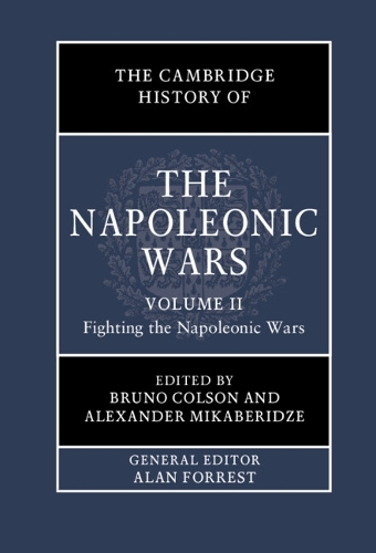The Cambridge History of the Napoleonic Wars: Volume 2, Fighting the Napoleonic Wars