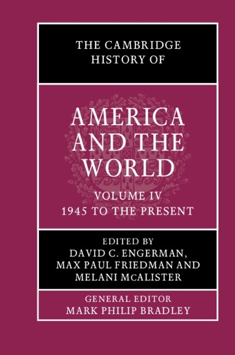The Cambridge History of America and the World: Volume 4, 1945 to the Present