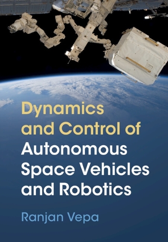 Dynamics and Control of Autonomous Space Vehicles and Robotics