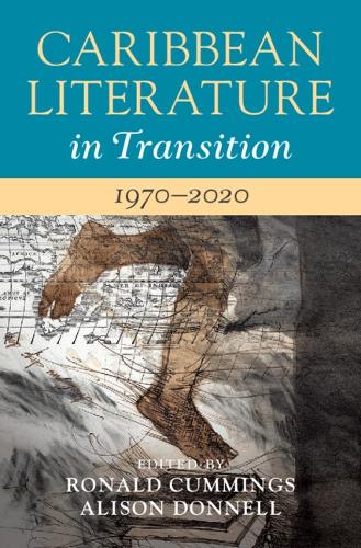 Caribbean Literature in Transition, 1970–2020: Volume 3