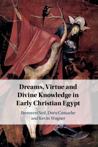 Dreams, Virtue and Divine Knowledge in Early Christian Egypt