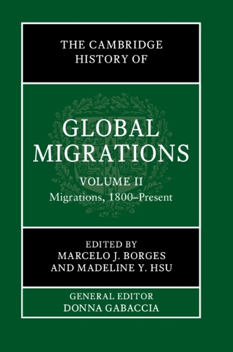 The Cambridge History of Global Migrations: Volume 2, Migrations, 1800–Present