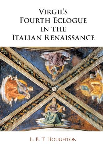 Virgil's Fourth Eclogue in the Italian Renaissance