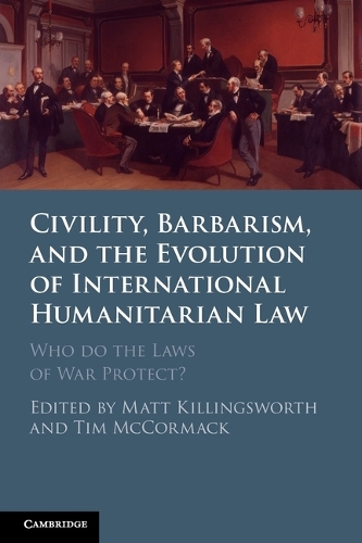 Civility, Barbarism and the Evolution of International Humanitarian Law