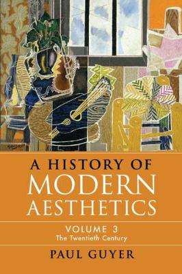 A History of Modern Aesthetics: Volume 3, The Twentieth Century