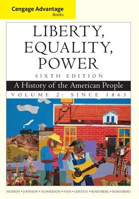 Cengage Advantage Books: Liberty, Equality, Power: Since 1863 Volume 2