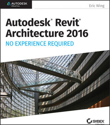 Autodesk Revit Architecture 2016 No Experience Required