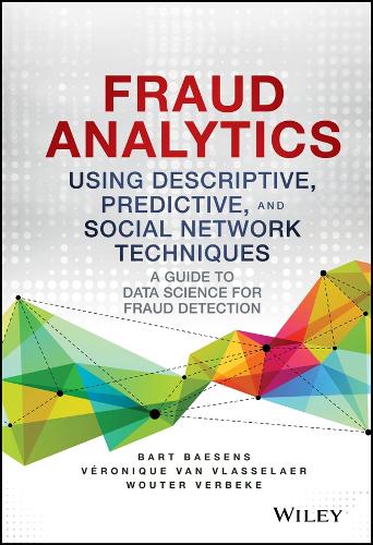 Fraud Analytics Using Descriptive, Predictive, and Social Network Techniques