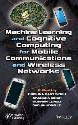 Machine Learning and Cognitive Computing for Mobile Communications and Wireless Networks
