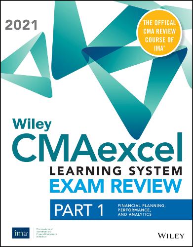Wiley CMAexcel Learning System Exam Review 2021: Part 1, Financial Planning, Performance, and Analytics Set (1–year access)
