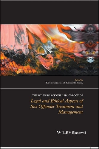 The Wiley-Blackwell Handbook of Legal and Ethical Aspects of Sex Offender Treatment and Management