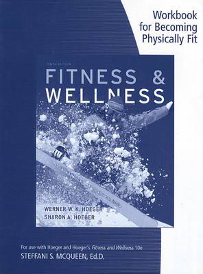Becoming Physically Fit: A Physical Education Multimedia Course Workbook for Hoeger/Hoeger's Fitness and Wellness
