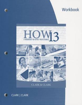 Workbook for Clark/Clark's HOW 13: A Handbook for Office Professionals, 13th