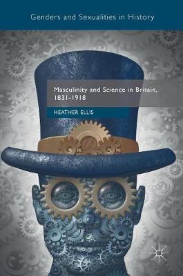 Masculinity and Science in Britain, 1831–1918