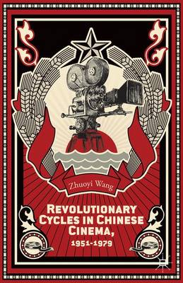 Revolutionary Cycles in Chinese Cinema, 1951–1979