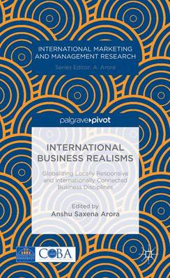International Business Realisms: Globalizing Locally Responsive and Internationally Connected Business Disciplines