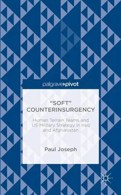 “Soft” Counterinsurgency: Human Terrain Teams and US Military Strategy in Iraq and Afghanistan