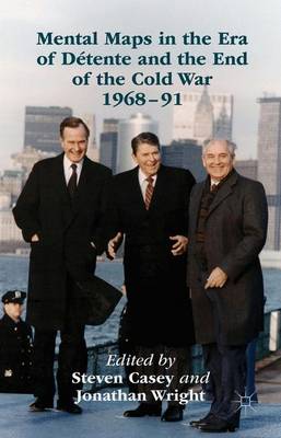 Mental Maps in the Era of Détente and the End of the Cold War 1968–91