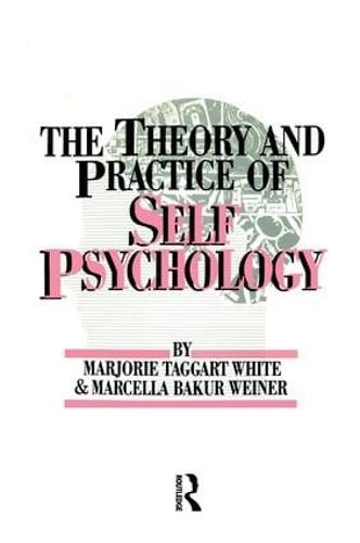 White,M. Weiner,M. The Theory And Practice Of Self Psycholog