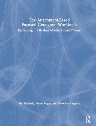 The Attachment-Based Focused Genogram Workbook
