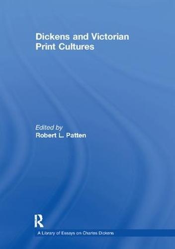 Dickens and Victorian Print Cultures