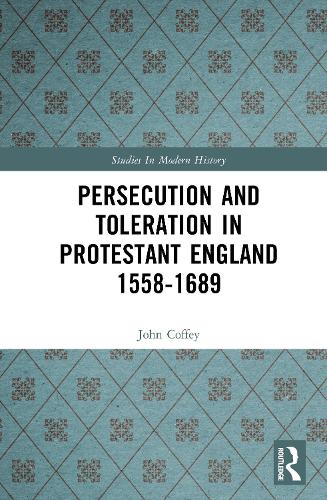 Persecution and Toleration in Protestant England 1558-1689
