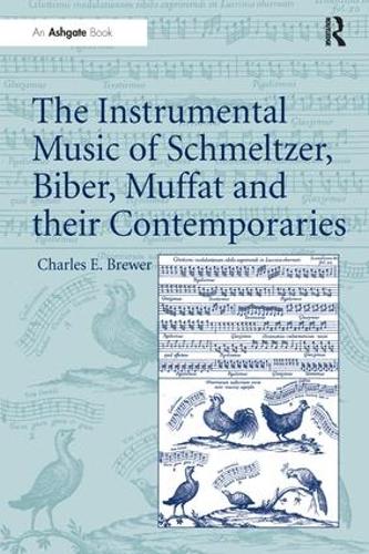 The Instrumental Music of Schmeltzer, Biber, Muffat and their Contemporaries