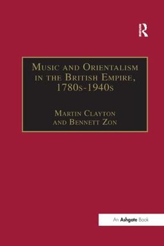 Music and Orientalism in the British Empire, 1780s–1940s