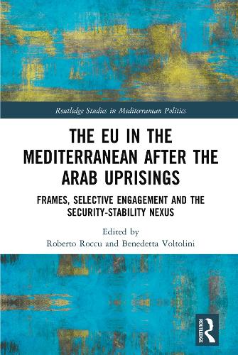 The EU in the Mediterranean after the Arab Uprisings
