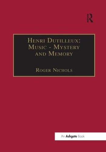 Henri Dutilleux: Music - Mystery and Memory