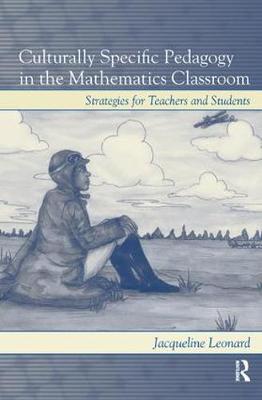 Culturally Specific Pedagogy in the Mathematics Classroom