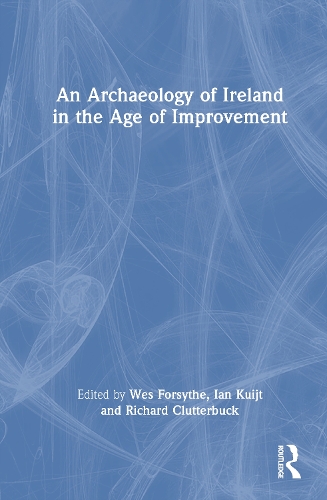 An Archaeology of Ireland in the Age of Improvement