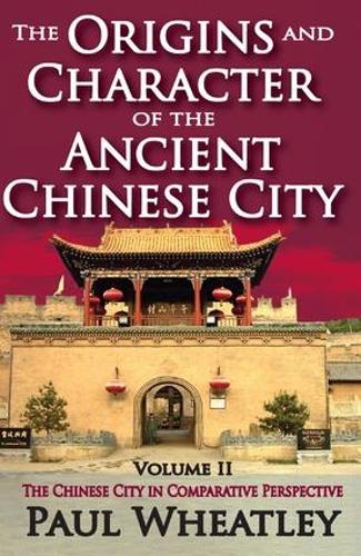 The Origins and Character of the Ancient Chinese City