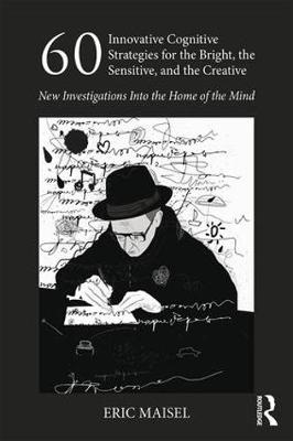 60 Innovative Cognitive Strategies for the Bright, the Sensitive, and the Creative
