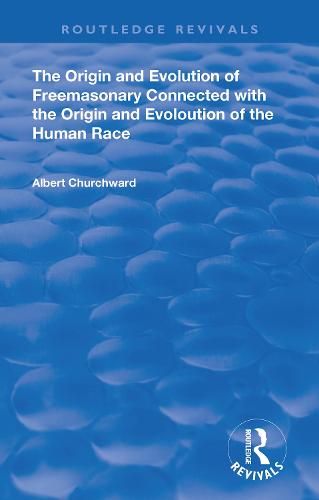 The Origin and Evolution of Freemasonary Connected with the Origin and Evoloution of the Human Race.