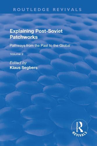 Explaining Post-Soviet Patchworks: v. 2: Pathways from the Past to the Global