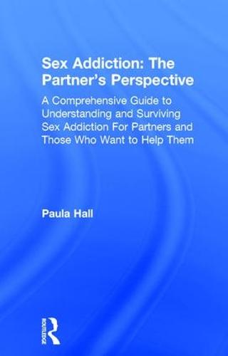 Sex Addiction: The Partner's Perspective