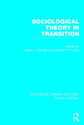 Sociological Theory in Transition (RLE Social Theory)