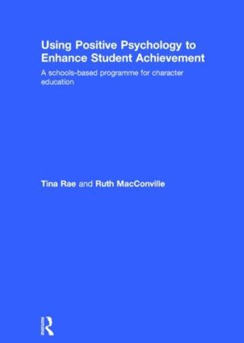 Using Positive Psychology to Enhance Student Achievement