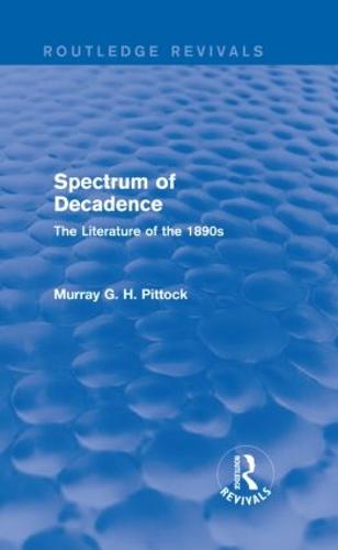 Spectrum of Decadence (Routledge Revivals)