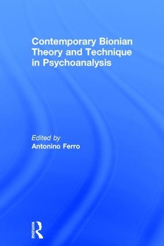 Contemporary Bionian Theory and Technique in Psychoanalysis