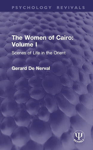 The Women of Cairo: Volume I (Routledge Revivals)