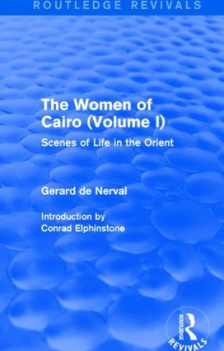 The Women of Cairo: Volume I (Routledge Revivals)
