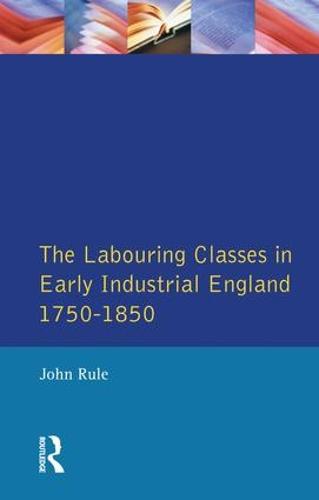 The Labouring Classes in Early Industrial England, 1750-1850