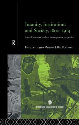 Insanity, Institutions and Society, 1800-1914