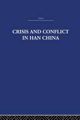 Crisis and Conflict in Han China