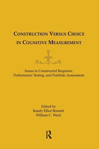 Construction Versus Choice in Cognitive Measurement