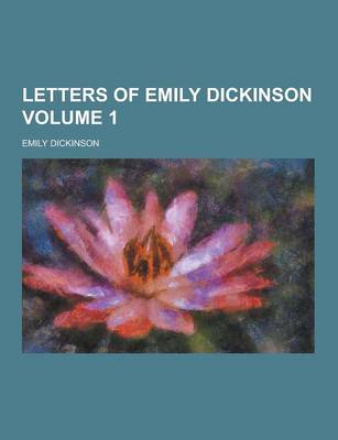 Letters of Emily Dickinson Volume 1
