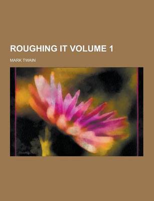 Roughing It Volume 1